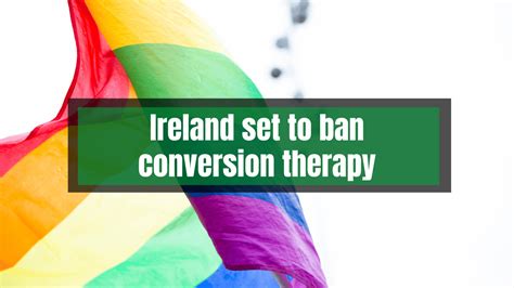 Ireland Set To Ban Conversion Therapy