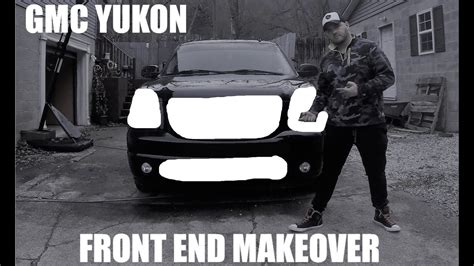 Gmc Yukon Front End Makeover Gmc Yukon Makeover