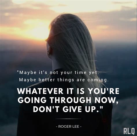 Whatever You Re Going Through Never Give Up Rogerleequotes Dontgiveup Quotes Motivation