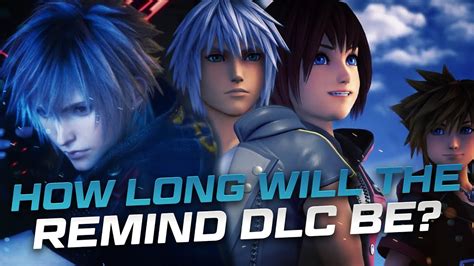 How long to beat kingdom hearts 3 100%? Kingdom Hearts 3 - How Long Will The ReMiND DLC Be? - YouTube