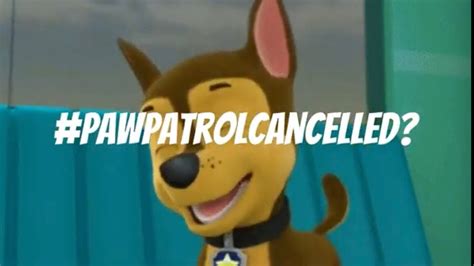 Paw Patrol Cancelled Youtube
