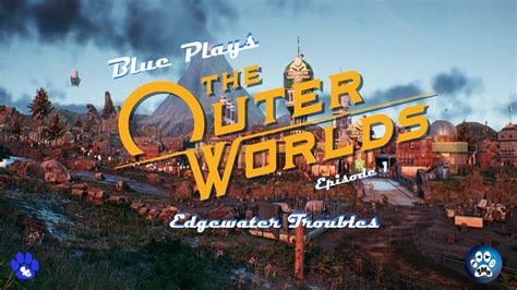 The Outer Worlds Playthrough Episode 1 Edgewater Trouble Youtube