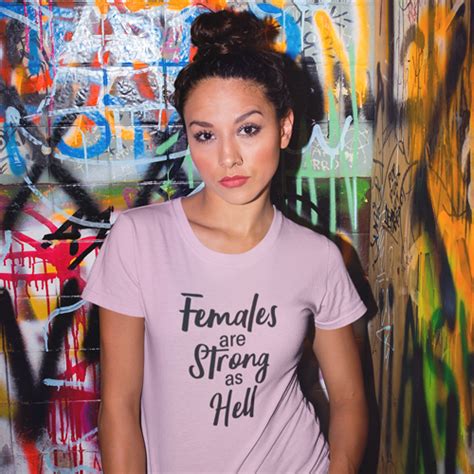 Females Are Strong As Hell T Shirt By Chargrilled