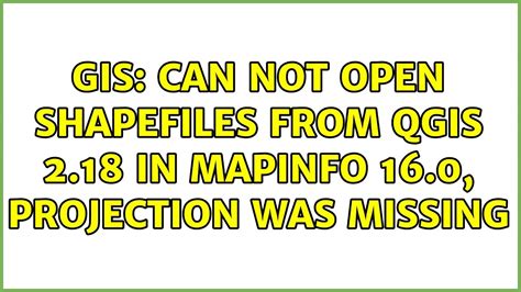 GIS Can Not Open Shapefiles From QGIS In MapInfo Projection