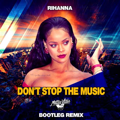 Rihanna Dont Stop The Music Matteo Vitale Bootelg Remix By Matteo