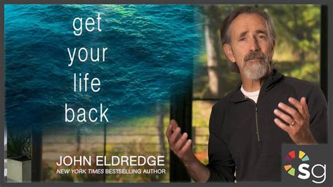 Get Your Life Back Video Bible Study With John Eldredge Session 1