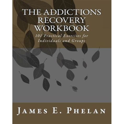 The Addictions Recovery Workbook 101 Practical Exercises For Individuals And Groups Paperback