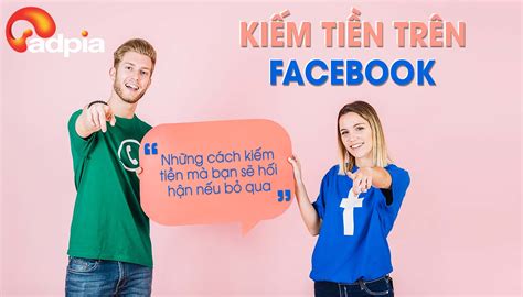 4 Cách kiếm tiền trên Facebook mà bạn sẽ hối hận nếu bỏ qua