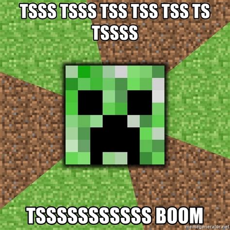 Tsss Tsss Tss Tss Tss Ts Tssss Tsssssssssss Boom Minecraft Creeper Meme Generator