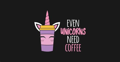 Even Unicorns Need Coffee Even Unicorns Need Coffee Sticker