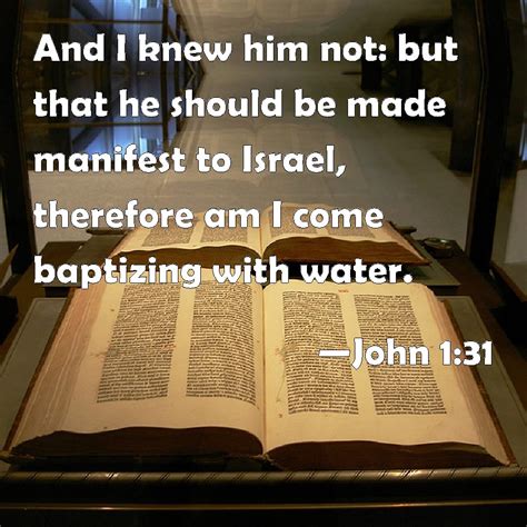 John 131 And I Knew Him Not But That He Should Be Made Manifest To