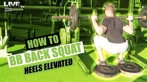 How To Do A Barbell Back Squat With Heels Elevated Exercise