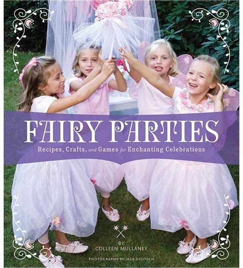 Fairy Parties Recipes Crafts And Games For Enchanting Celebrations