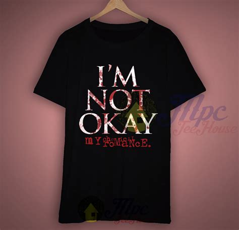 Im not okay, she said hoarsely between breaths. Im Not Okay My Chemical Romance T Shirt - Mpcteehouse