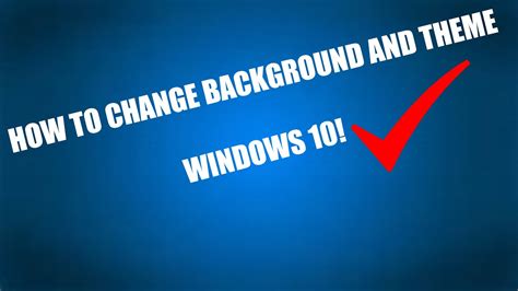 How To Change Your Background And Theme Windows 10 Youtube