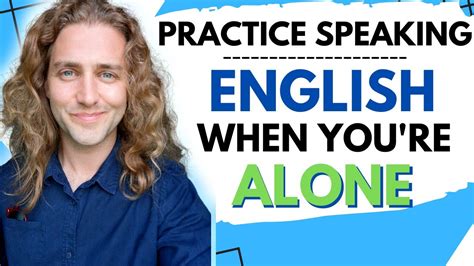 How To Practice Speaking English When Youre Alone Improve Your