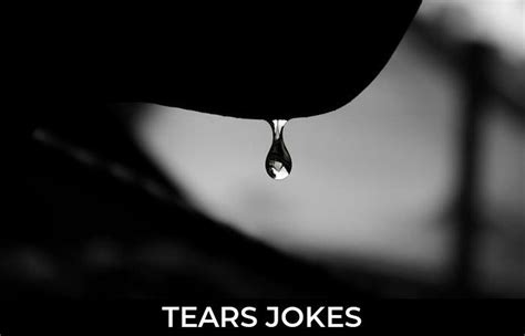 160 Tears Jokes And Funny Puns Jokojokes