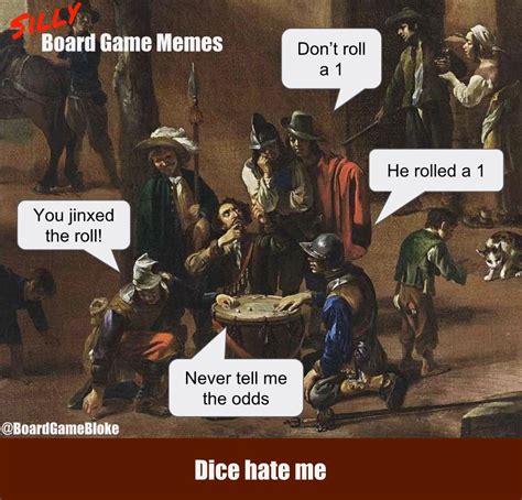 dice hate me silly board game memes boardgamegeek