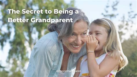 The Secret To Being A Better Grandparent — More Than Grand