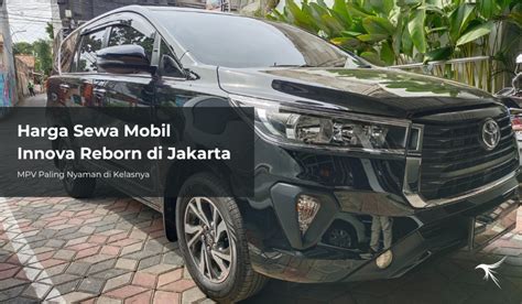 Harga Sewa Mobil Innova Reborn Di Jakarta Mpv Paling Nyaman Di