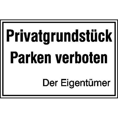 In der schweiz ist die amtliche bezeichnung parkierungsverbot und umgangssprachlich parkierverbot. Hinweisschild zur Grundbesitzkennzeichnung Privatgrundstück - Parken verboten -Der Eigentümer ...