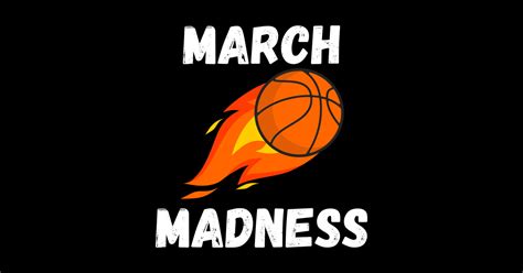 March Madness March Madness T Shirt Teepublic