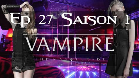vampire la mascarade s1e27 révelation jdr youtube