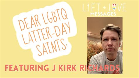 Liftlove Message From J Kirk Richards For Lgbtq Latter Day Saints