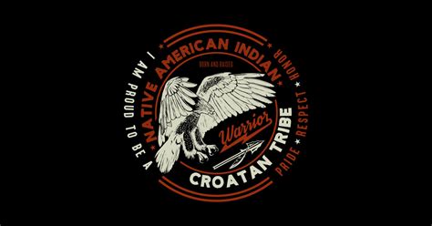 Croatan Tribe Native American Indian Proud Respect Honor Croatan