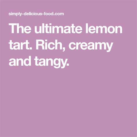 I love this tart i mixed lemon and lime it was delicious. The ultimate Lemon Tart | Recipe | Tart, Lemon, Breakfast ...
