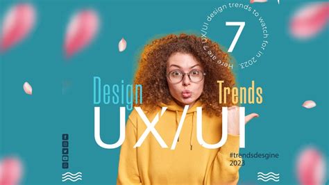 7 UX UI Design Trends To Watch In 2023 Ui Ux Design Trends Ui