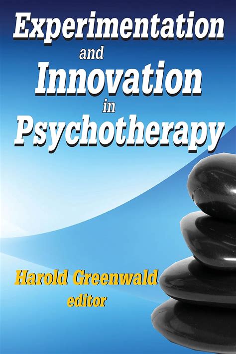 Experimentation And Innovation In Psychotherapy Ebook Greenwald Harold Kindle Store