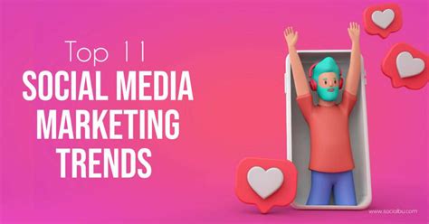 Top 11 Social Media Marketing Trends To Stay On Top Of In 2023 Socialbu