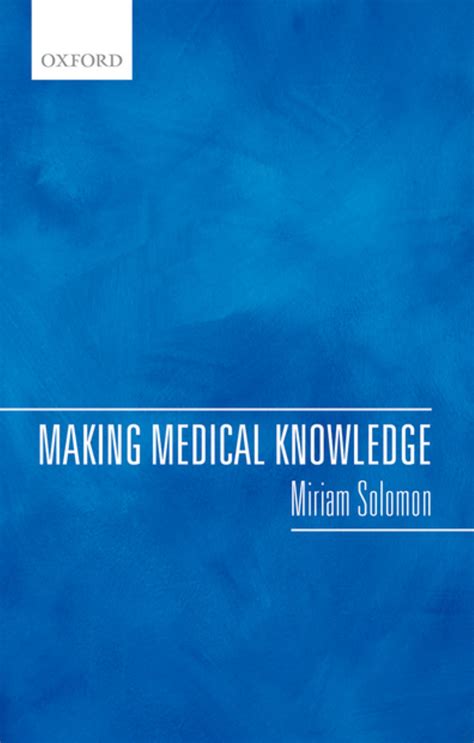 Miriam Solomon Making Medical Knowledge Oxford University Press Usa