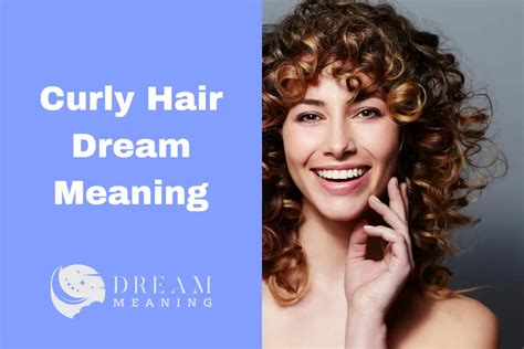 Dreaming Of Curly Hair A Deeper Meaning Behind This Strange Dream