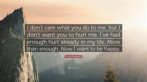 Haruki Murakami Quote “i Dont Care What You Do To Me But I Dont