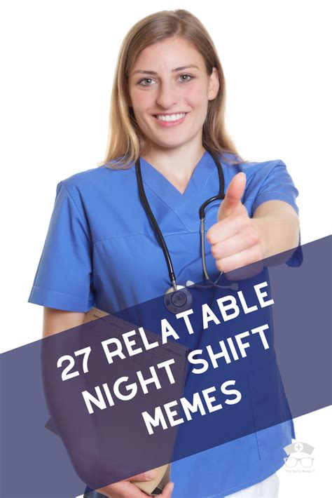 27 relatable night shift memes for all nurses night shift humor night shift nurse night