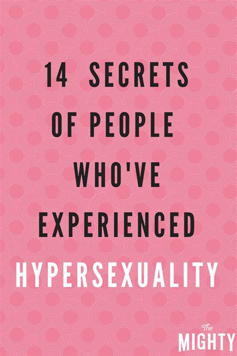 14 Secrets Of People Whove Experienced Hypersexuality