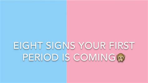 Eight Signs Your First Period Is Coming Youtube