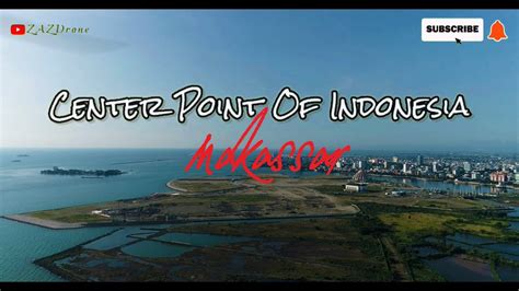 Center Point Of Indonesia Makassar 2020 Drone View By Dji P4p Youtube