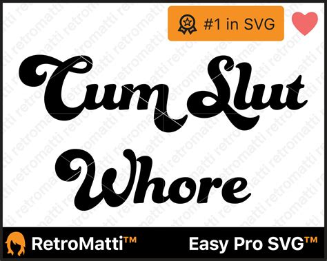 Cum Slut Whore Svg Retromatti Made And Designed In Canada