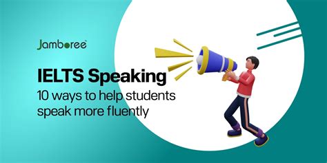 Ielts Speaking 10 Ways To Help Students Speak More Fluently Jamboree