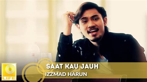 Izzmad Harun Saat Kau Jauh Official Music Video Youtube