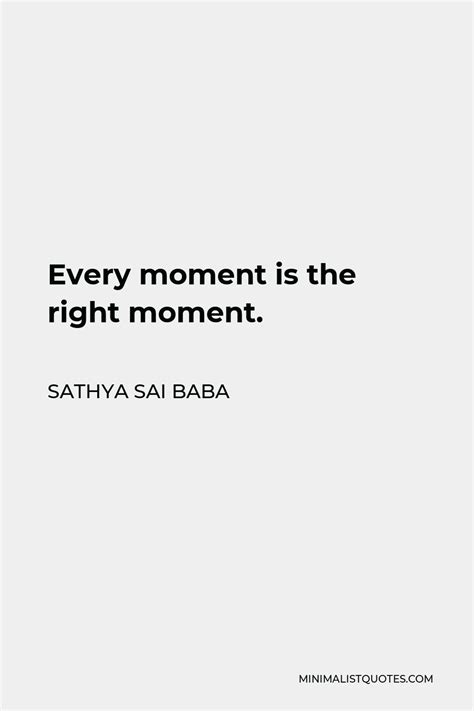 Sathya Sai Baba Quote Every Moment Is The Right Moment