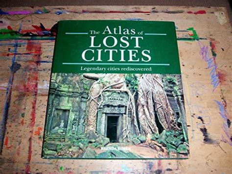 The Atlas Of Lost Cities Legendary Cities Rediscovered By Rosen