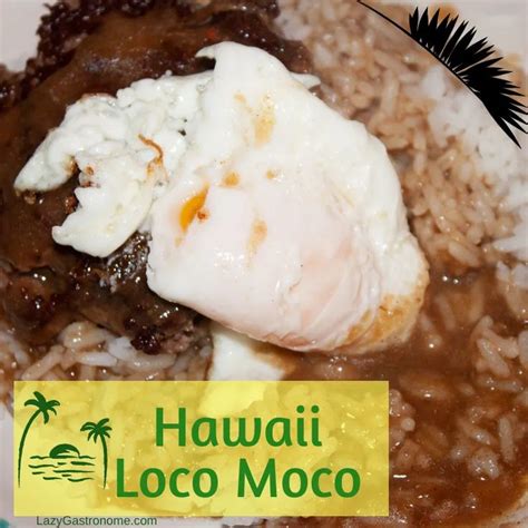 Hawaii Hawaii Loco Moco The Lazy Gastronome Breakfast Recipe Loco