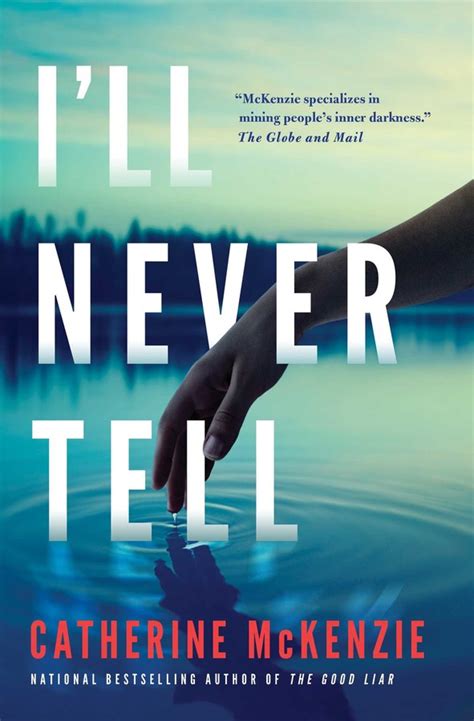 Ill Never Tell Book By Catherine Mckenzie Official Publisher Page