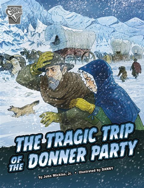 the tragic trip of the donner party by john micklos jr goodreads