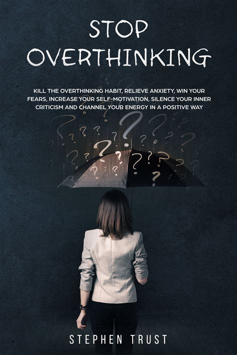 Stop Overthinking Kill The Overthinking Habit Relieve Anxiety Win Your Fears Increase Your