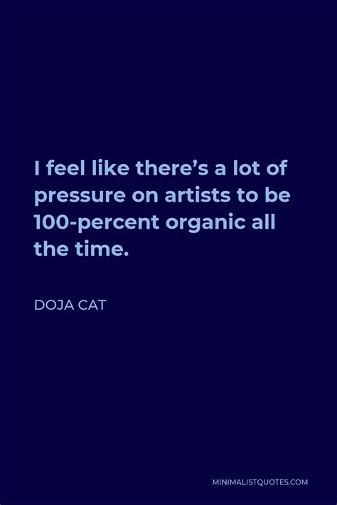 Doja Cat Quote I Feel Like Theres A Lot Of Pressure On Artists To Be